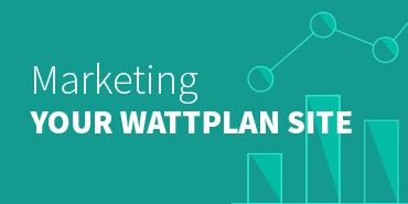 Marketing Your WattPlan® Site Best Practices Guide